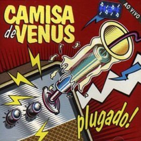 Camisa de Vênus – Plugado (1995)