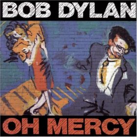 Bob Dylan – Oh Mercy (1989)