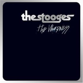 The Stooges – The Weirdness (2007)