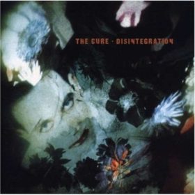 The Cure – Disintegration (1989)
