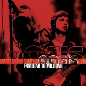 Oasis – Familiar to Millions (2000)