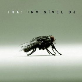 Ira! – Invisível DJ (2007)