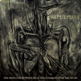 Sepultura – The Mediator Between Head And Hands Must Be The Heart (2013)