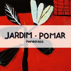 Nando Reis – Jardim – Pomar (2016)