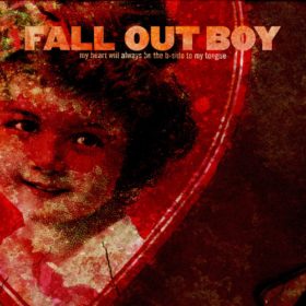 Fall Out Boy – My Heart Will Always Be the B-Side to My Tongue (2004)