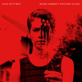 Fall Out Boy – Make America Psycho Again (2015)