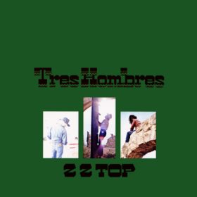 ZZ Top – Tres Hombres (1973)