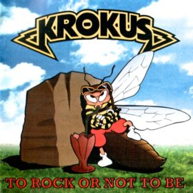 Krokus – To Rock or Not to Be (1995)