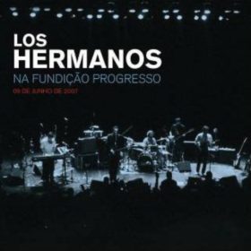 Los Hermanos – Los Hermanos na Fundição Progresso (2008)