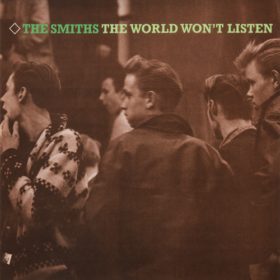 The Smiths – The World Won’t Listen (1987)