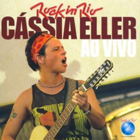Cássia Eller – Rock in Rio: Cássia Eller Ao Vivo (2006)