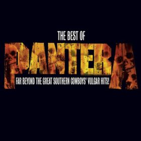 Pantera – The Best of Pantera: Far Beyond the Great Southern Cowboys’ Vulgar Hits! (2003)