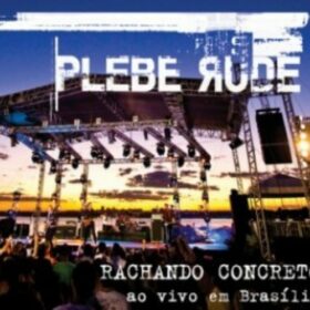 Plebe Rude – Rachando O Concreto Ao Vivo Em Brasília (2011)