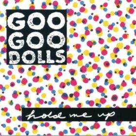 Goo Goo Dolls – Hold Me Up (1990)