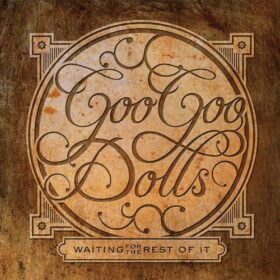 Goo Goo Dolls – Waiting For The Rest Of It (2010)