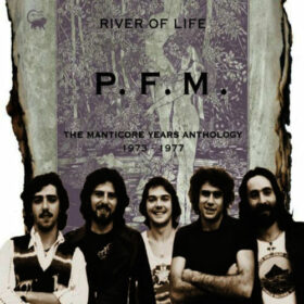 Premiata Forneria Marconi – River Of Life, The Manticore Years Anthology 1973-1977 (2010)