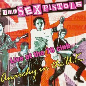 Sex Pistols – Anarchy in the UK: Live at the 76 Club (1985)