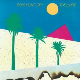 The Cure – Boys Don’t Cry (1980)