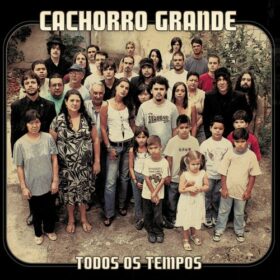 Cachorro Grande – Todos os Tempos (2007)