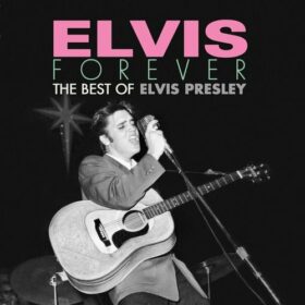 Elvis Presley – Elvis Forever: The Best of Elvis Presley (2017)