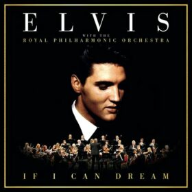 Elvis Presley – If I Can Dream: Elvis Presley with the Royal Philharmonic Orchestra (2015)