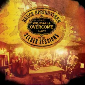 Bruce Springsteen – We Shall Overcome: The Seeger Sessions (2006)