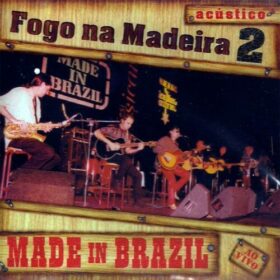 Made In Brazil – Fogo Na Madeira 2 – Acústico (2001)