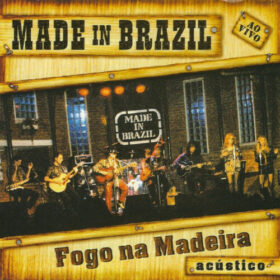Made in Brazil – Fogo Na Madeira – Acústico (2000)