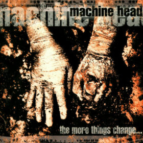 Machine Head – The More Things Change (1997)