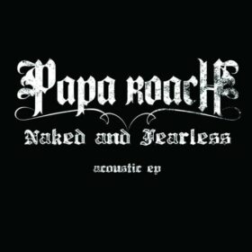 Papa Roach – Naked and Fearless (2009)