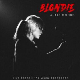 Blondie – Autre Monde (Live ’78) (2021)
