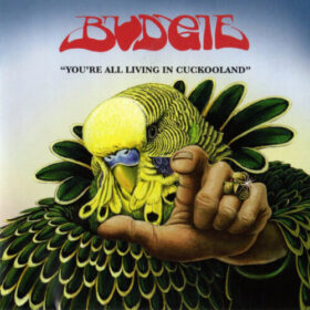 Budgie – You re All Living In Cuckooland (2006)