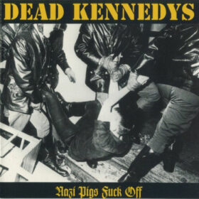 Dead Kennedys – Nazi Pigs Fuck Off (1982)