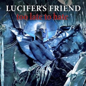 Lucifer’s Friend – Too Late To Hate (2016)