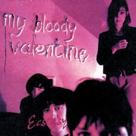 My Bloody Valentine – Ecstasy (1987)