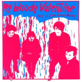 My Bloody Valentine – This Is Your Bloody Valentine (1985)