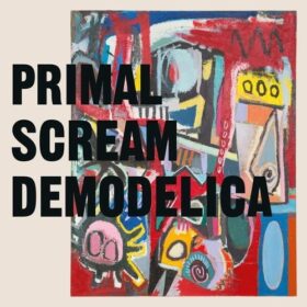 Primal Scream – Demodelica (2021)