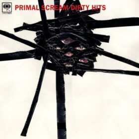 Primal Scream – Dirty Hits (2003)