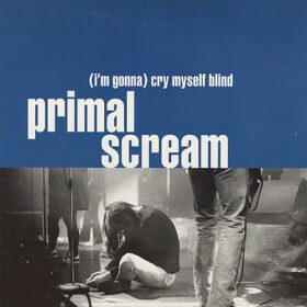 Primal Scream – I’m Gonna – Cry Myself Blind EP (1995)