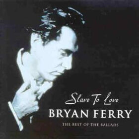 Bryan Ferry – Slave To Love – The Best Of The Ballads (2000)