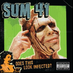 Sum 41 – Does this Look Infected? (2002)